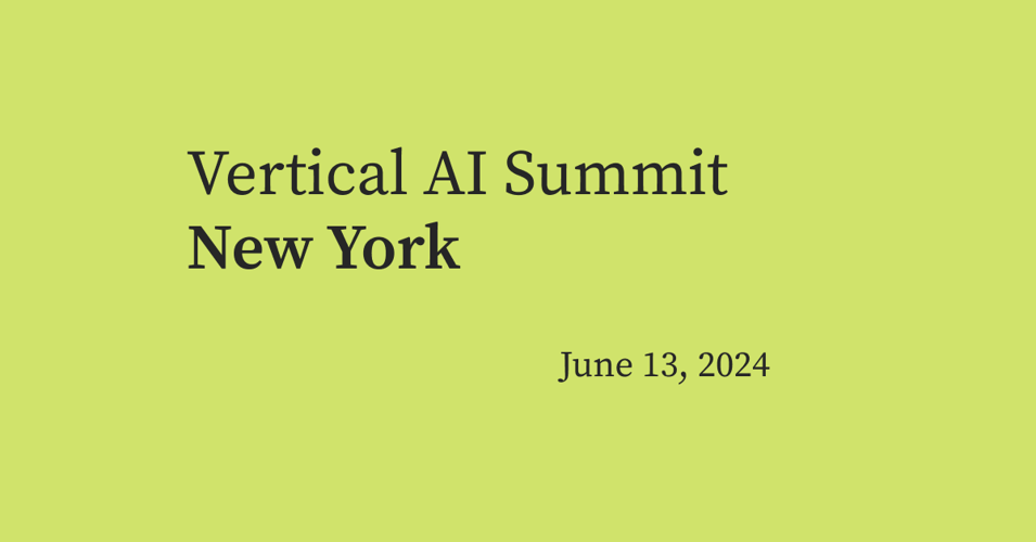 Announcing our inaugural Vertical AI Summit: June 13 2024 in New York